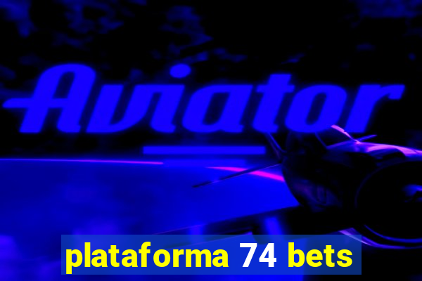 plataforma 74 bets